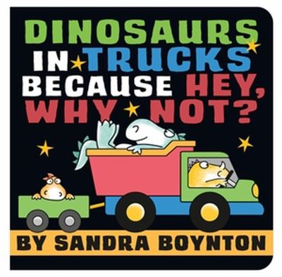 Dinosaurs in Trucks Because Hey, Why Not? cover image