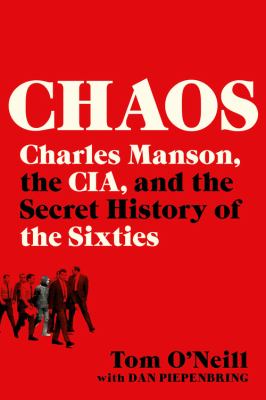 Chaos : Charles Manson, the CIA, and the secret history of the sixties cover image