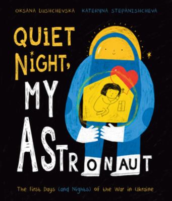 Quiet night, my astronaut : the first days (and nights) of the war in Ukraine cover image