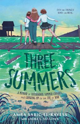 Three summers : a memoir of sisterhood, summer crushes, and growing up on the eve of war cover image