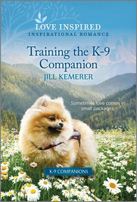 Training the K-9 Companion: An Uplifting Inspirational Romance cover image