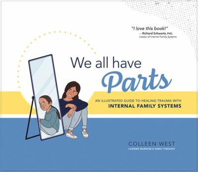 We all have parts : an illustrated guide to healing trauma with internal family systems cover image