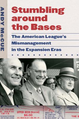 Stumbling around the bases : the American League's mismanagement in the expansion eras cover image