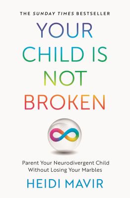 Your child is not broken : parent your neurodivergent child without losing your marbles cover image