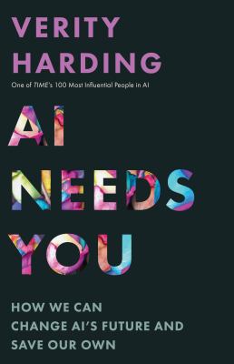 AI needs you : how we can change AI's future and save our own cover image