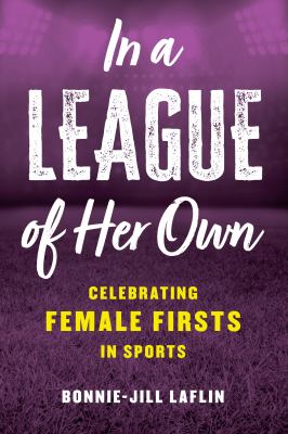 In a league of her own : celebrating female firsts in the world of sports cover image