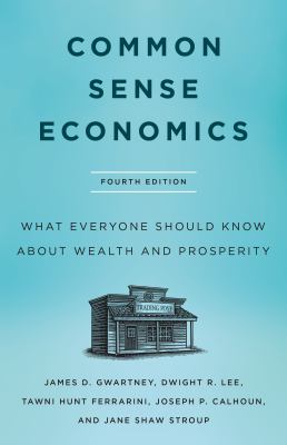Common Sense Economics : What Everyone Should Know About Wealth and Prosperity cover image