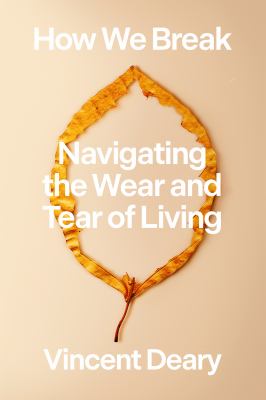 How we break : navigating the wear and tear of living cover image