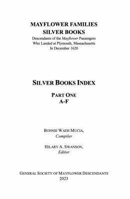 Mayflower families silver books : descendants of the Mayflower passengers who landed at Plymouth, Massachusetts in December 1620 : silver book index cover image