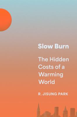 Slow Burn : The Hidden Costs of a Warming World cover image
