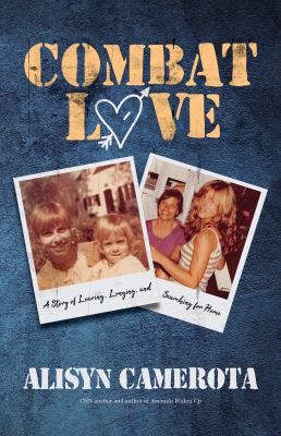 Combat love : a story of leaving, longing, and searching from home cover image