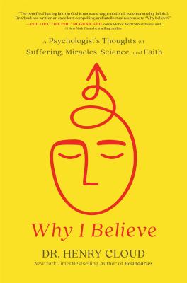 Why I Believe : A Psychologist's Thoughts on Suffering, Miracles, and Faith cover image