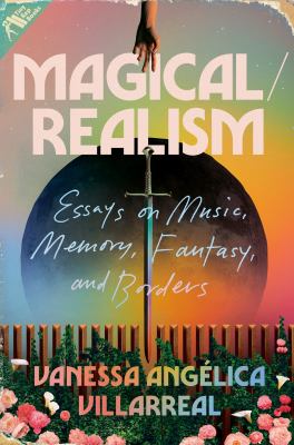 Magical/Realism : Essays on Music, Memory, Fantasy, and Borders cover image