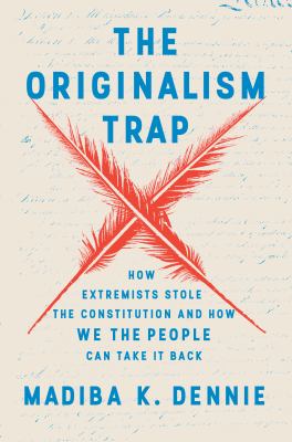 The originalism trap : how extremists stole the Constitution and how we the people can take it back cover image