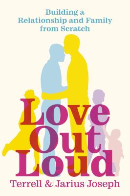 Love Out Loud : Building a Relationship and Family from Scratch cover image