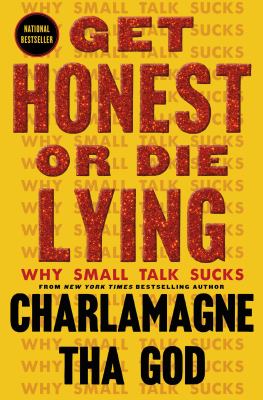 Get Honest or Die Lying : Why Small Talk Sucks cover image