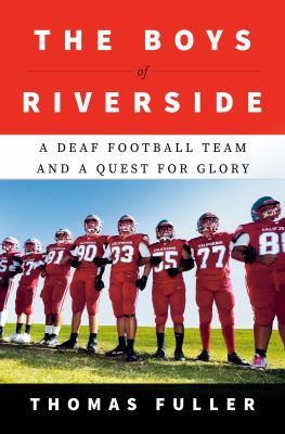 The boys of Riverside / A Deaf Football Team and a Quest for Glory cover image