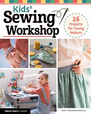 Kids' sewing workshop : 26 projects for young makers cover image