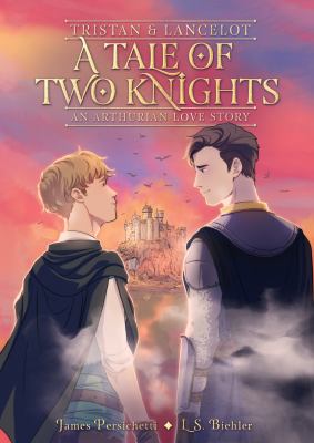 Tristan and Lancelot : A Tale of Two Knights: an Arthurian Love Story cover image