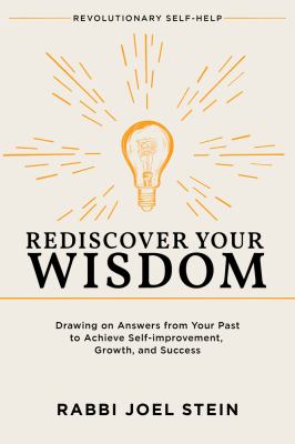 Rediscover your wisdom : a drawing on answers from your past to achieve self-improvement, growth,... and success cover image