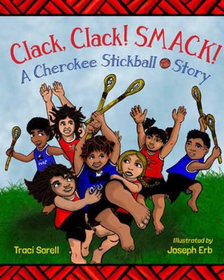 Clack, clack! Smack! : a Cherokee stickball story cover image
