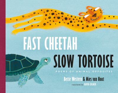 Fast Cheetah, Slow Tortoise : Poems of Animal Opposites cover image