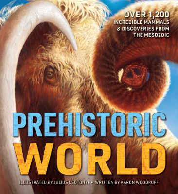 Prehistoric World : 1,200 Incredible Mammals and Discoveries from the Mesozoic cover image