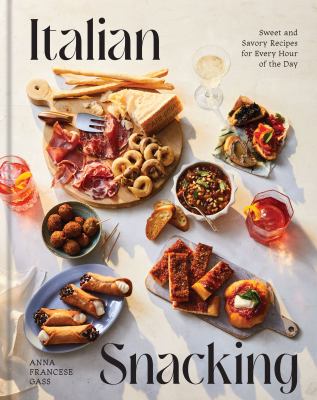 Italian snacking : sweet and savory recipes for every hour of the day cover image