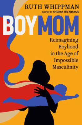 Boymom / Reimagining Boyhood in the Age of Impossible Masculinity cover image