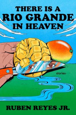 There Is a Rio Grande in Heaven : Stories cover image