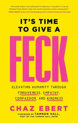 It's Time to Give a Feck: Elevating Humanity Through Forgiveness, Empathy, Compassion, and Kindness cover image