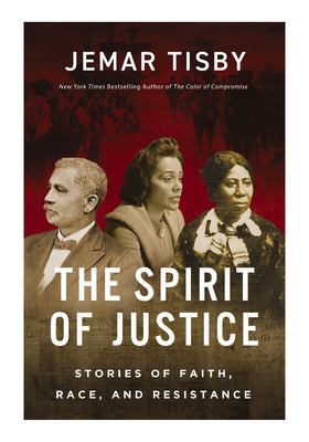 The spirit of justice : stories of faith, race, and resistance cover image