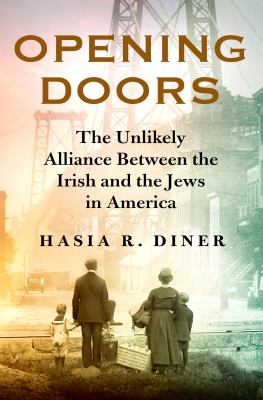 Opening doors : the unlikely alliance between the Irish and the Jews in America cover image