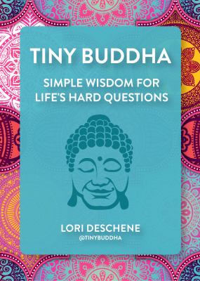 Tiny Buddha Simple Wisdom for Life's Hard Questions (Feeling Good, Spiritual Health, New Age) cover image