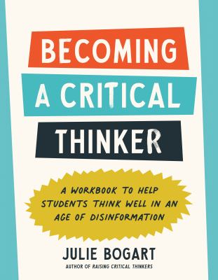 Becoming a critical thinker : a workbook to help students think well in an age of disinformation cover image