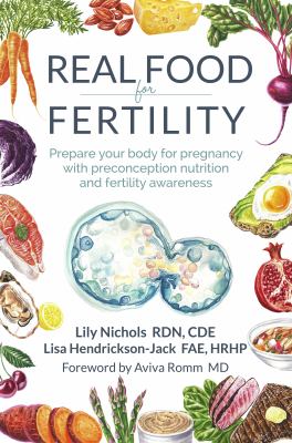 Real food for fertility : prepare your body for pregnancy with preconception nutrition and fertility awareness cover image