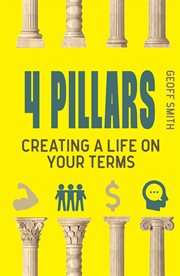 4 pillars : creating a life on your terms cover image