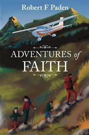 Adventures of faith. Life and times of Robert F. Paden cover image