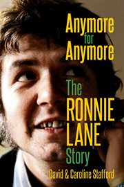 Anymore for anymore : the Ronnie Lane story cover image