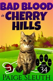 Bad Blood in Cherry Hills : A Kitty Cozy Murder Mystery Whodunit. Cozy Cat Caper Mystery cover image