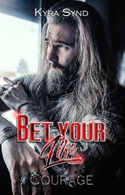 Bet your Life : Courage cover image