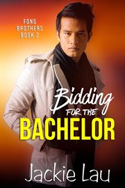 Bidding for the Bachelor : Fong Brothers cover image