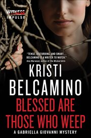 Blessed are Those Who Weep : Gabriella Giovanni Mysteries cover image