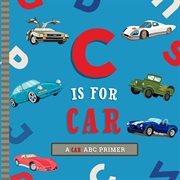 C Is for Car : An ABC Car Primer cover image