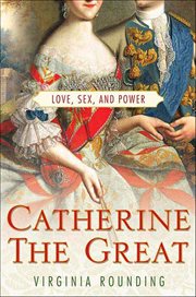 Catherine the Great : Love, Sex, and Power cover image