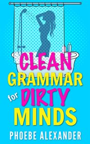 Clean grammar for dirty minds cover image
