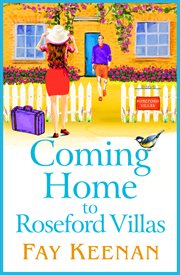 Coming Home to Roseford Villas : A Brand New Uplifting, Feel-Good Romantic Read From Fay Keenan for 2024. Roseford cover image