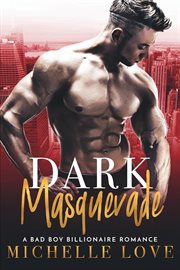 Dark Masquerade : A Bad Boy Billionaire Romance. Nightclub Sins cover image