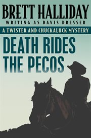 Death rides the Pecos : a twister and Chuckaluck mystery cover image
