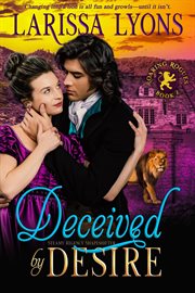 Deceived by Desire : Roaring Rogues Regency Shifters cover image